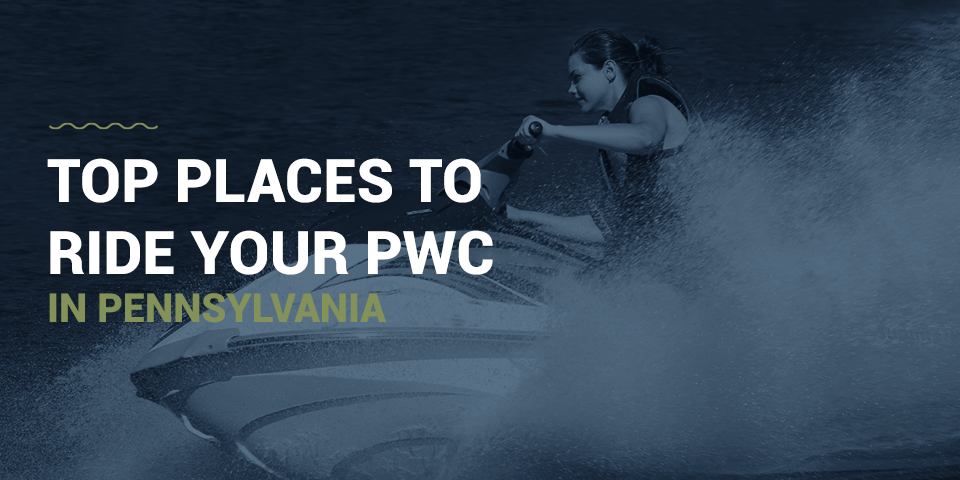 Top Places to Ride Your PWC in Pennsylvania