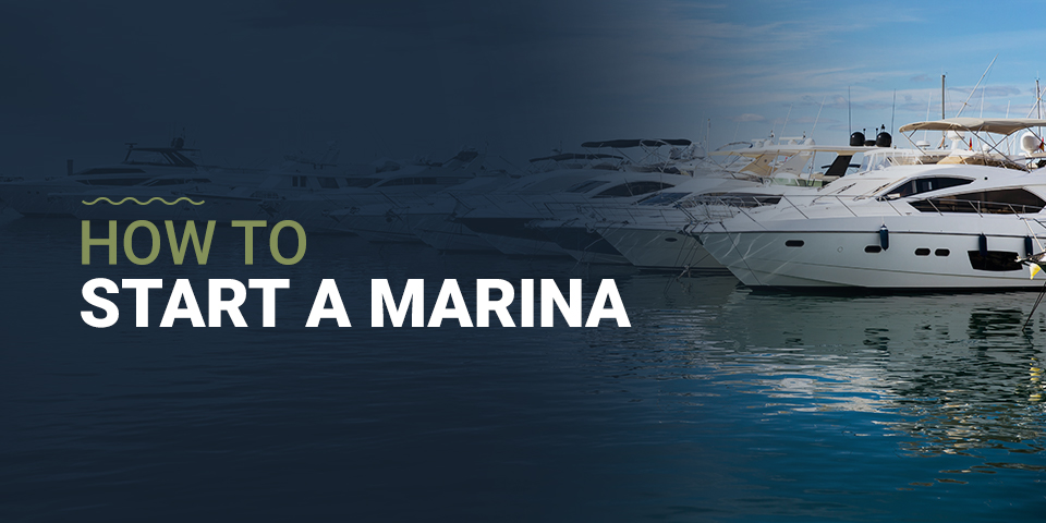 How to Start a Marina