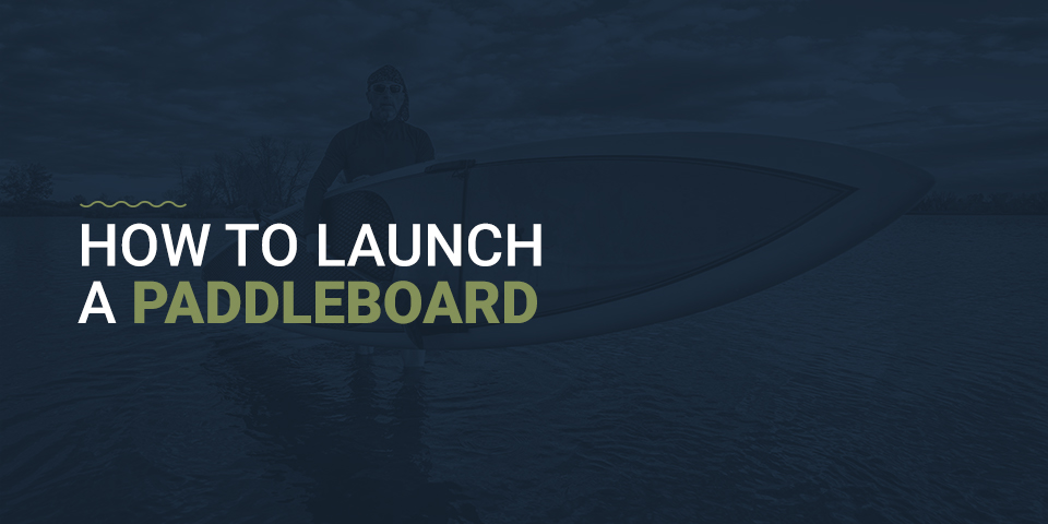 How to Launch a Paddleboard